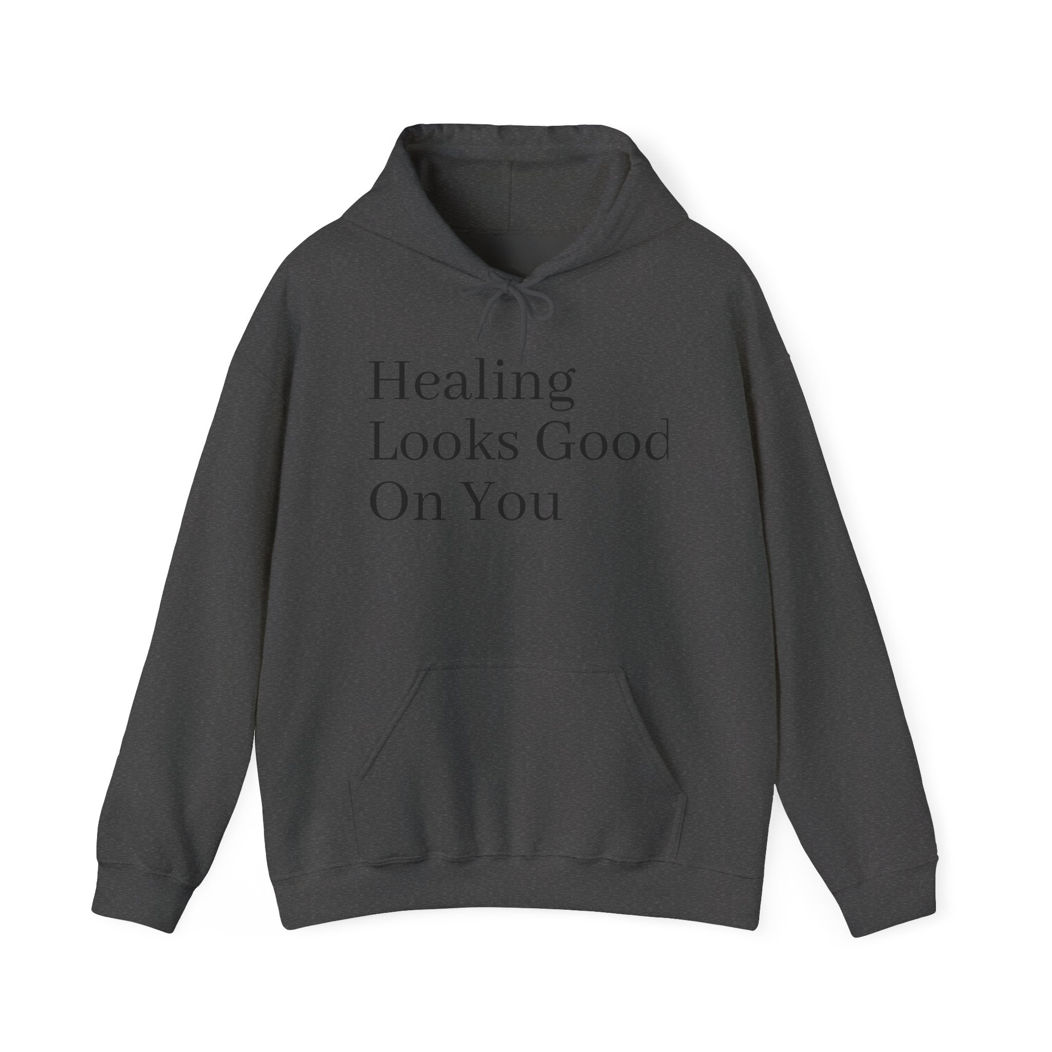 Healing Looks Good On You Hoodie — Inspirational Self-Care Pullover