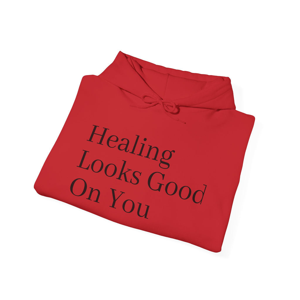 Healing Looks Good On You Hoodie — Inspirational Self-Care Pullover