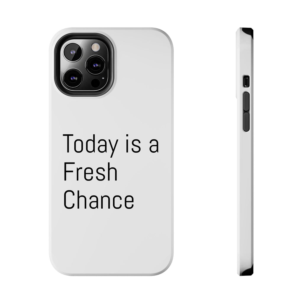 Phone Case — “Today Is a Fresh Chance” Minimal Motivational Tough Case