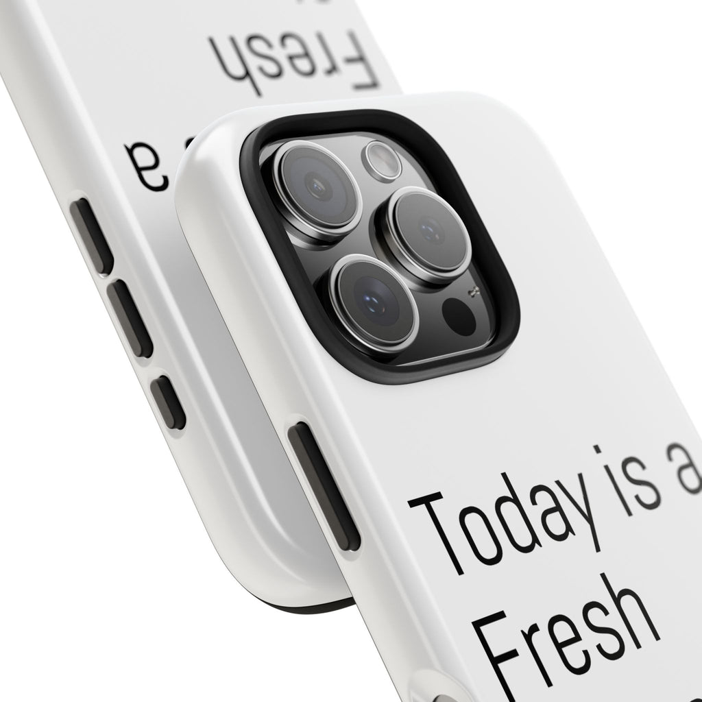 Phone Case — “Today Is a Fresh Chance” Minimal Motivational Tough Case