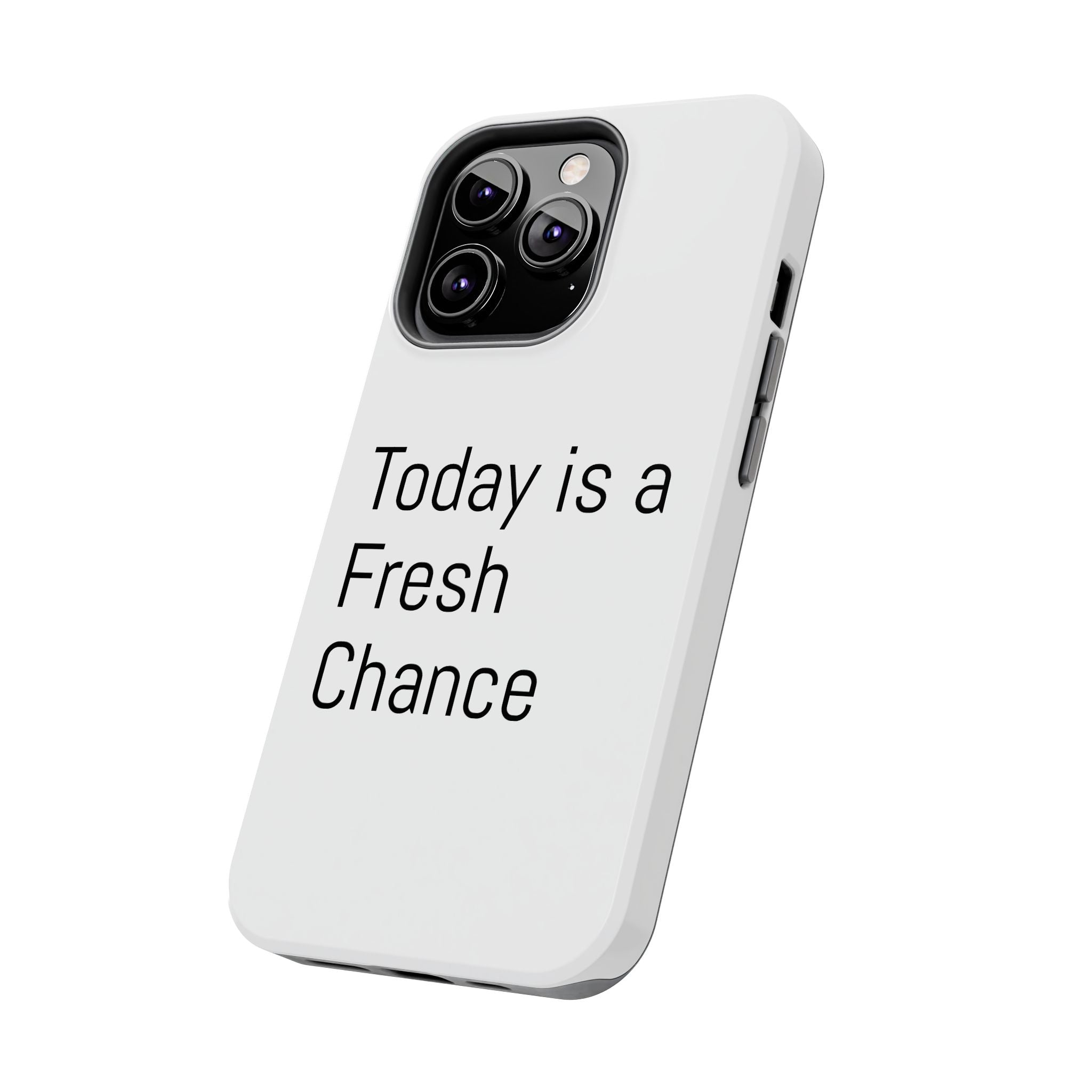 Phone Case — “Today Is a Fresh Chance” Minimal Motivational Tough Case