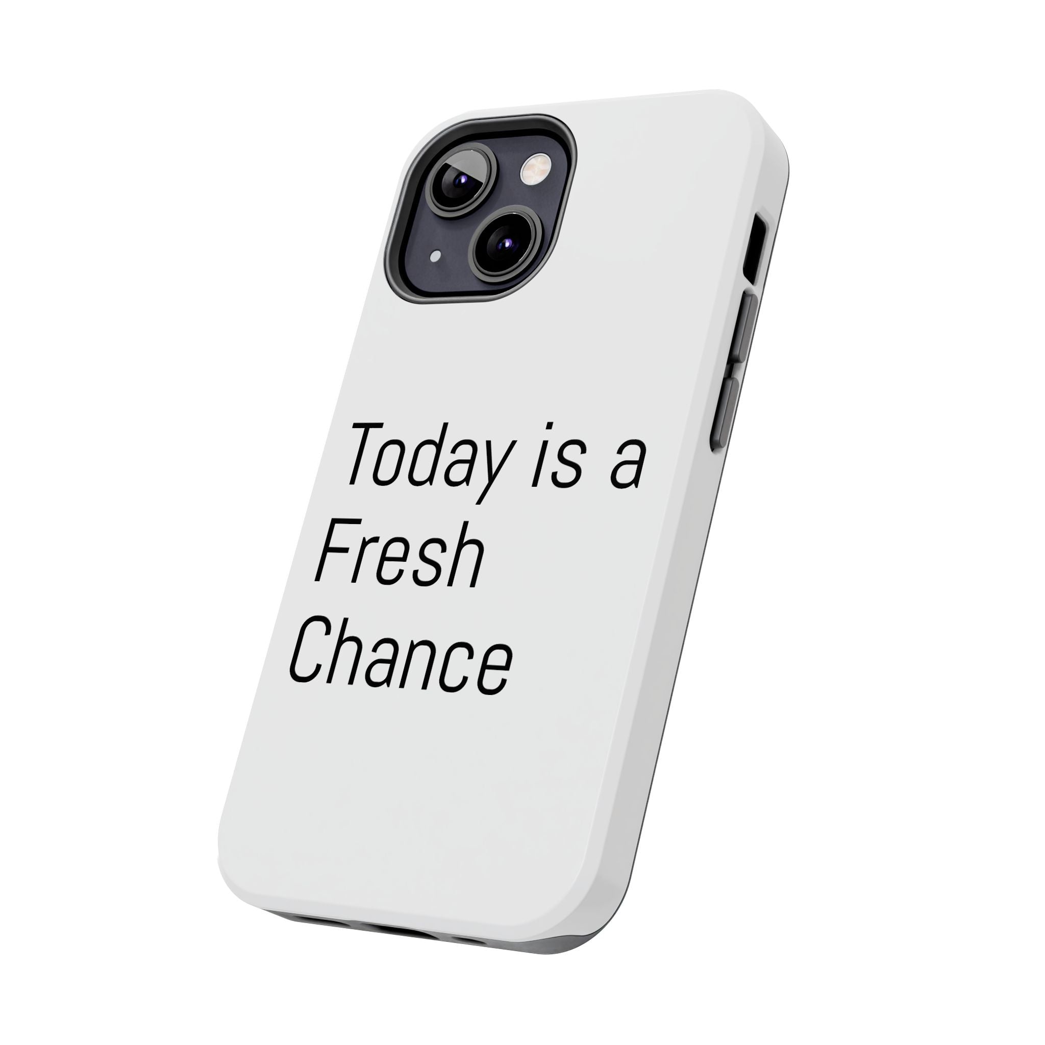 Phone Case — “Today Is a Fresh Chance” Minimal Motivational Tough Case