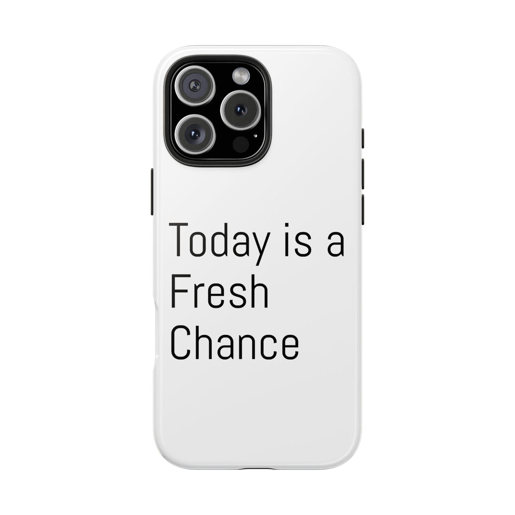 Phone Case — “Today Is a Fresh Chance” Minimal Motivational Tough Case