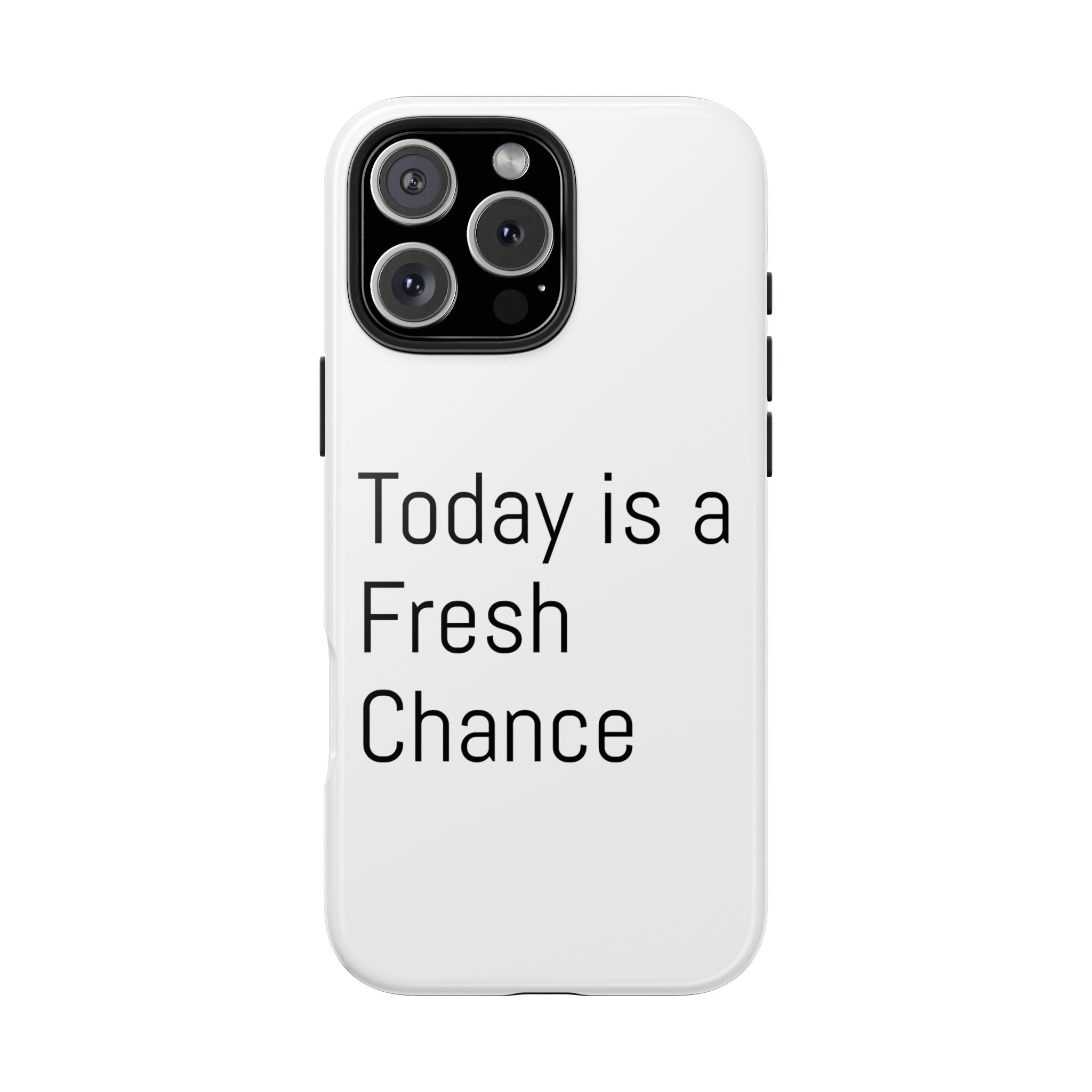 Phone Case — “Today Is a Fresh Chance” Minimal Motivational Tough Case