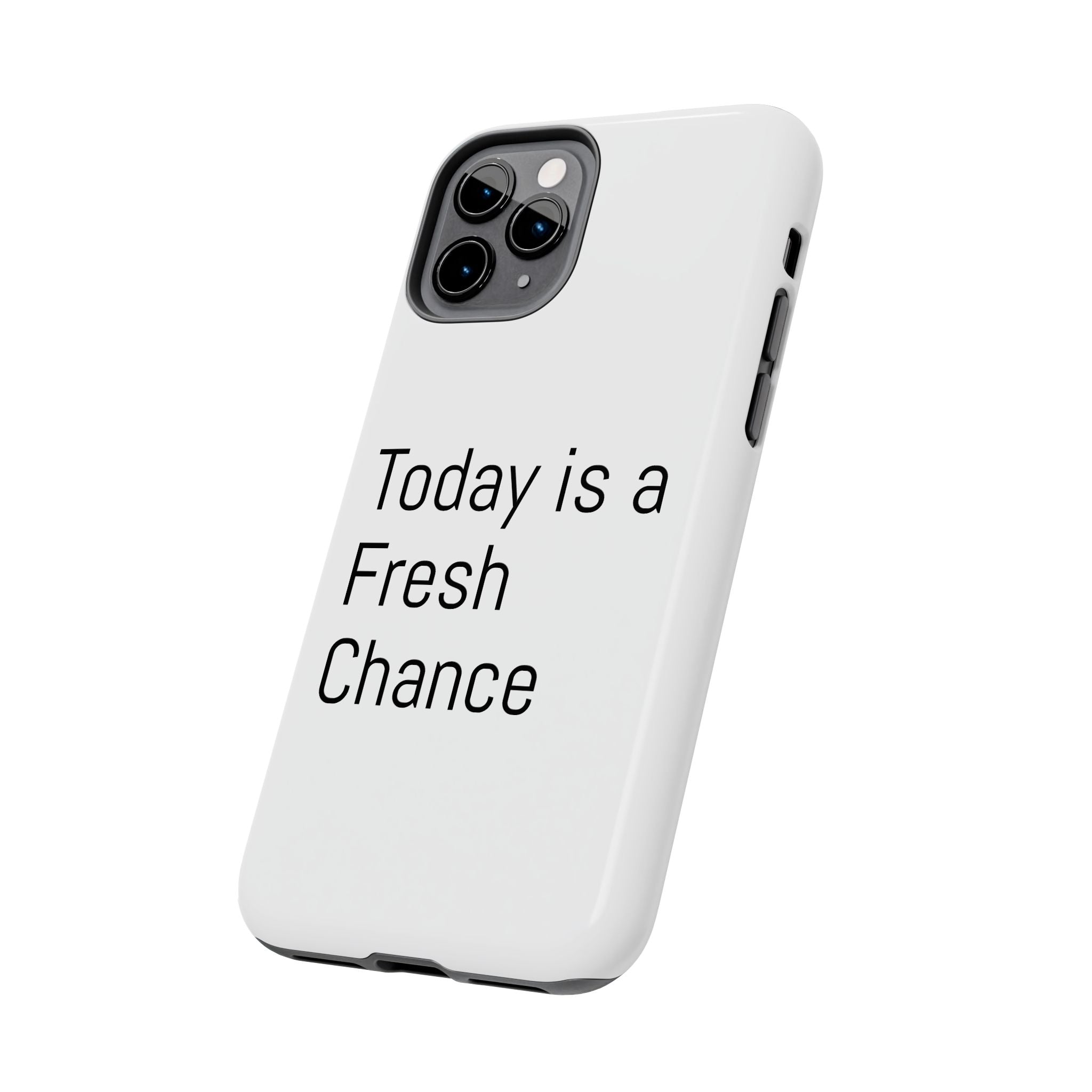 Phone Case — “Today Is a Fresh Chance” Minimal Motivational Tough Case