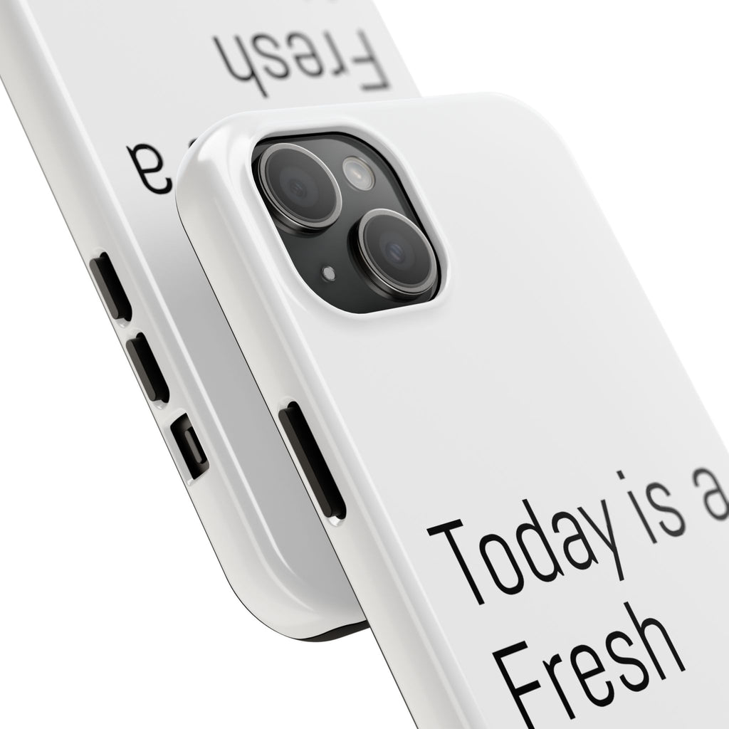 Phone Case — “Today Is a Fresh Chance” Minimal Motivational Tough Case