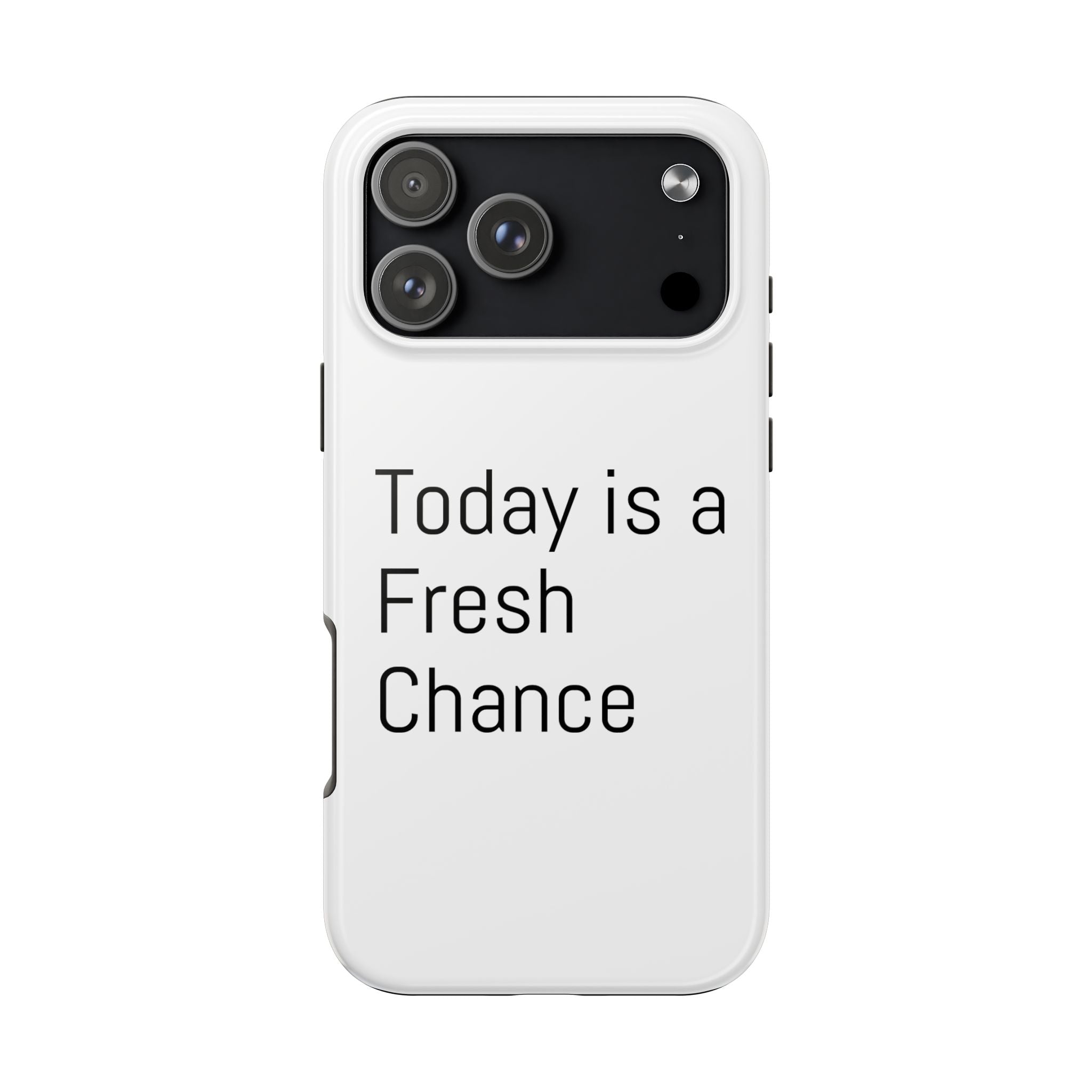 Phone Case — “Today Is a Fresh Chance” Minimal Motivational Tough Case