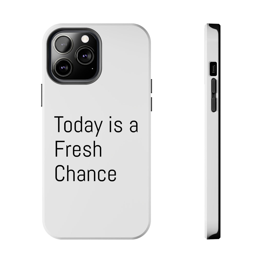 Phone Case — “Today Is a Fresh Chance” Minimal Motivational Tough Case