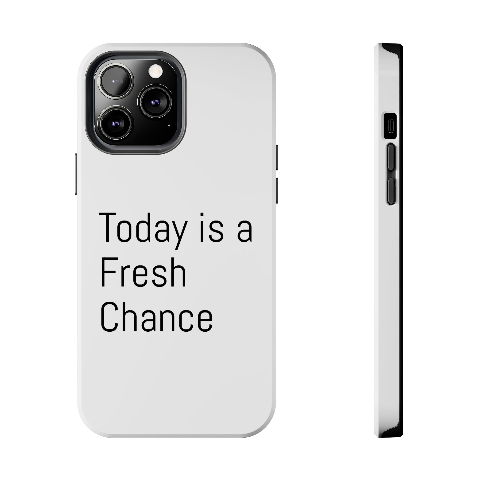Phone Case — “Today Is a Fresh Chance” Minimal Motivational Tough Case