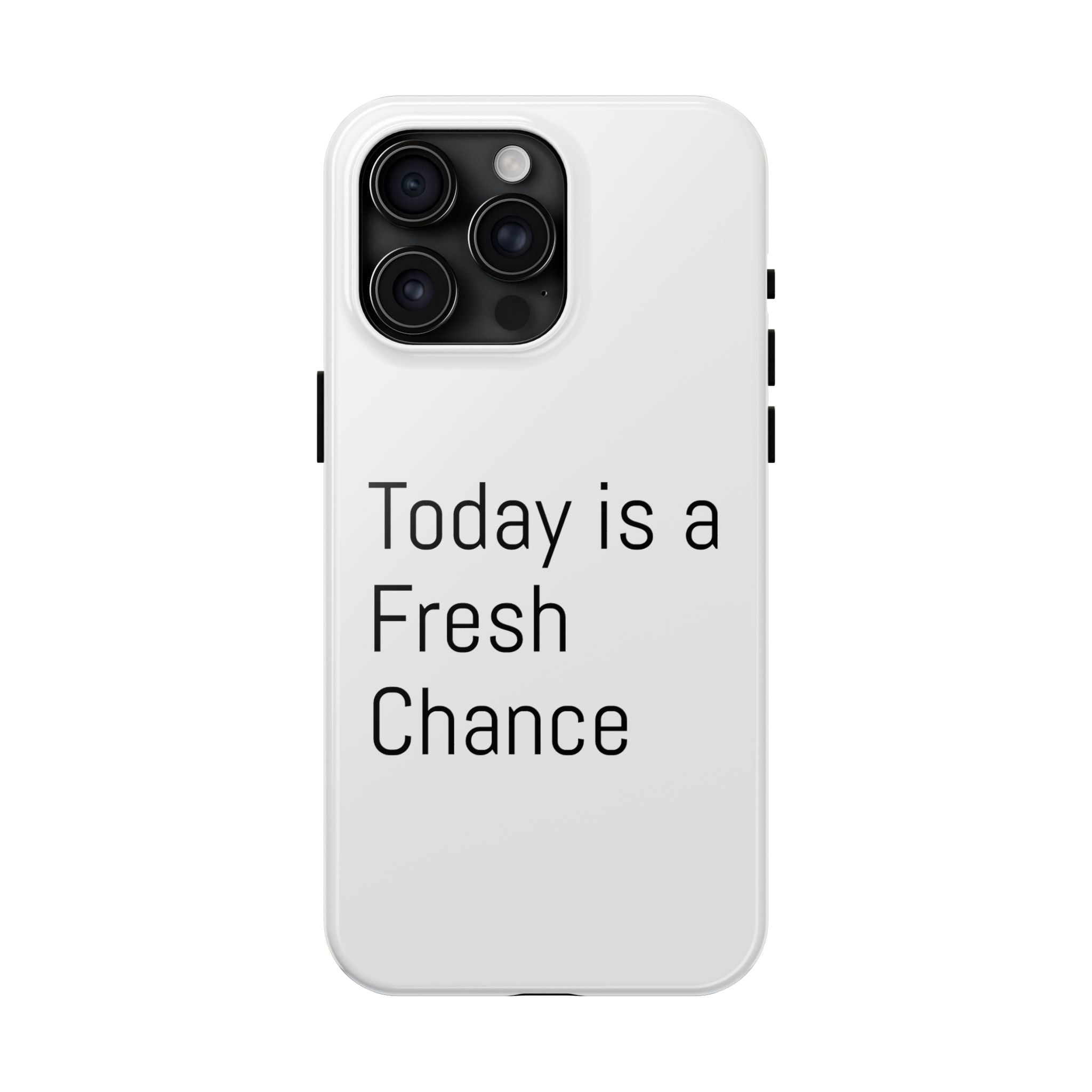 Phone Case — “Today Is a Fresh Chance” Minimal Motivational Tough Case
