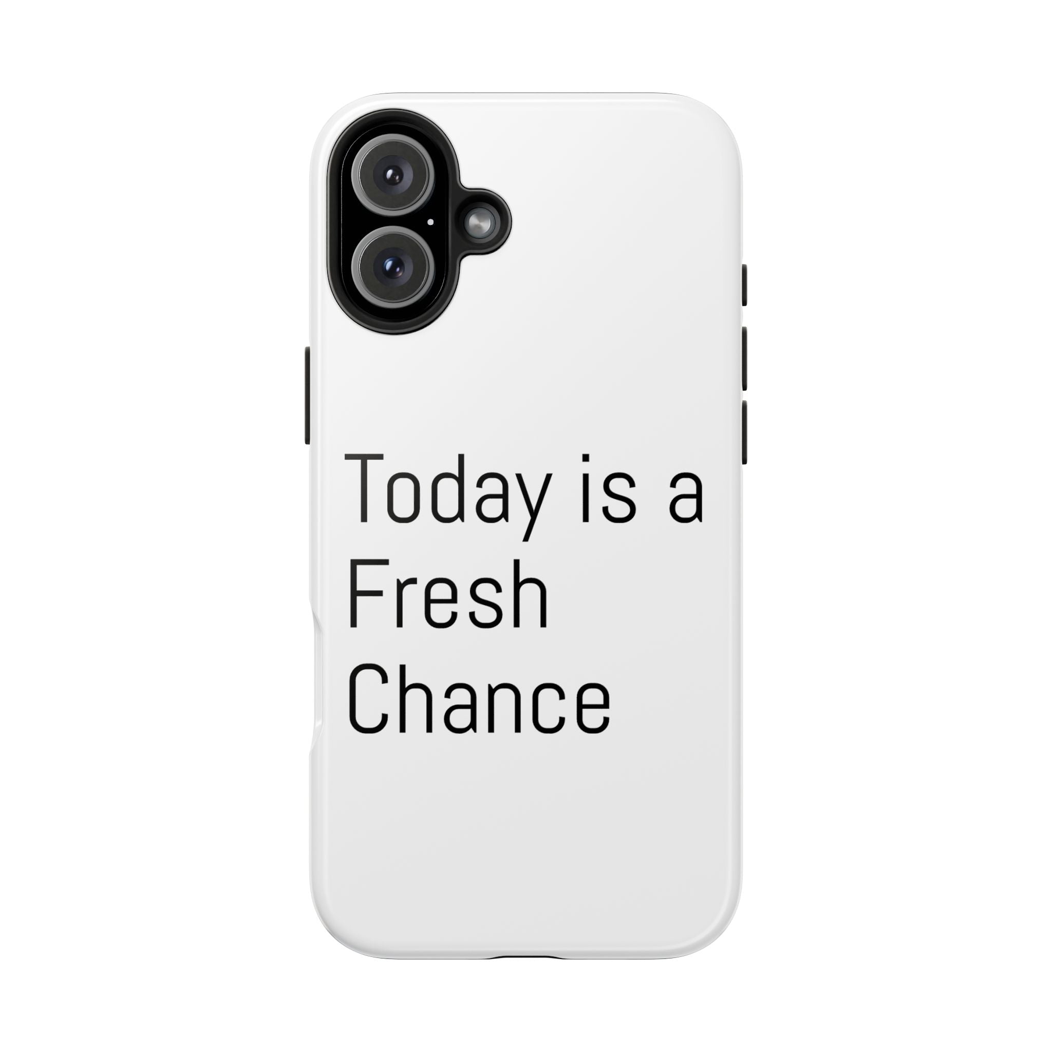 Phone Case — “Today Is a Fresh Chance” Minimal Motivational Tough Case