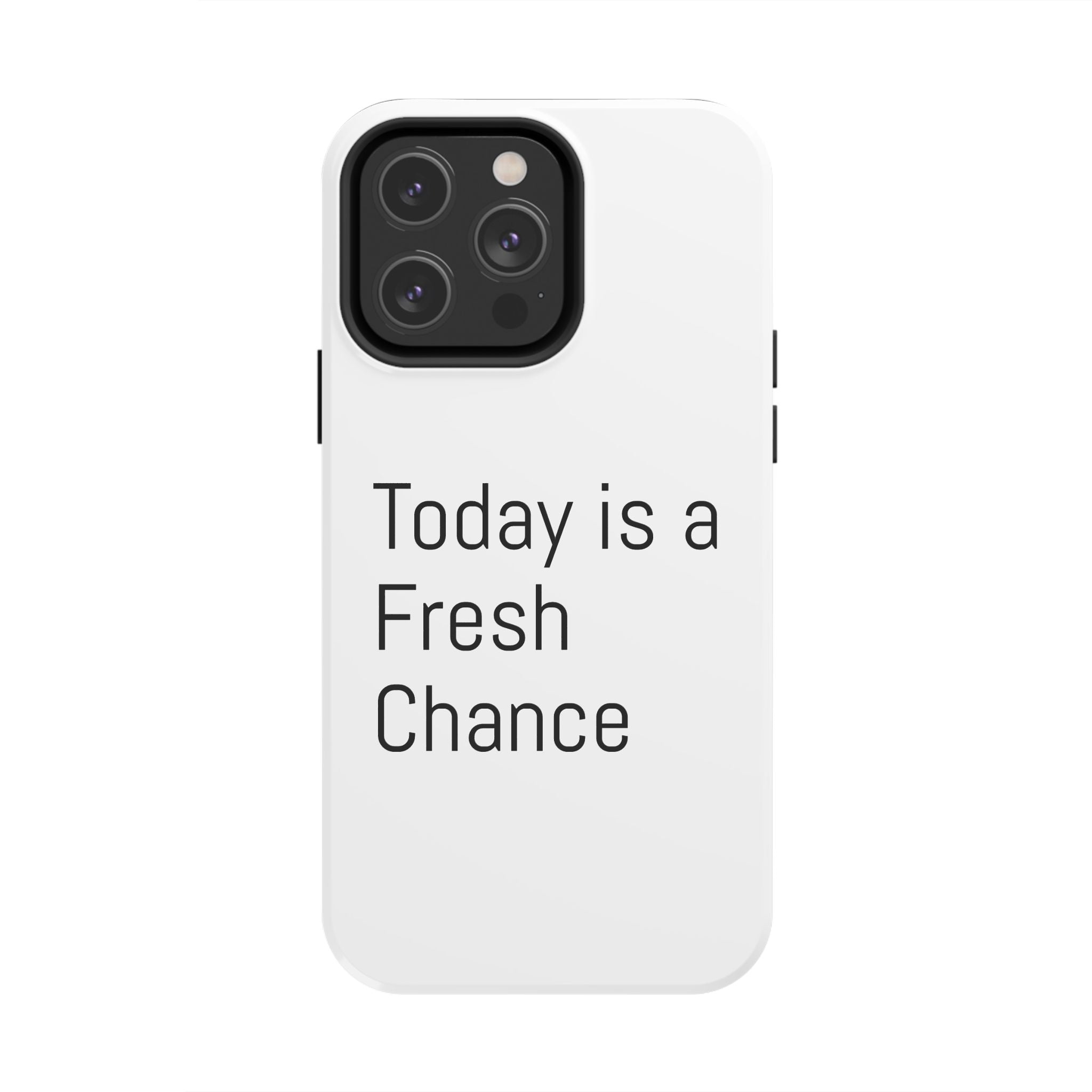 Phone Case — “Today Is a Fresh Chance” Minimal Motivational Tough Case