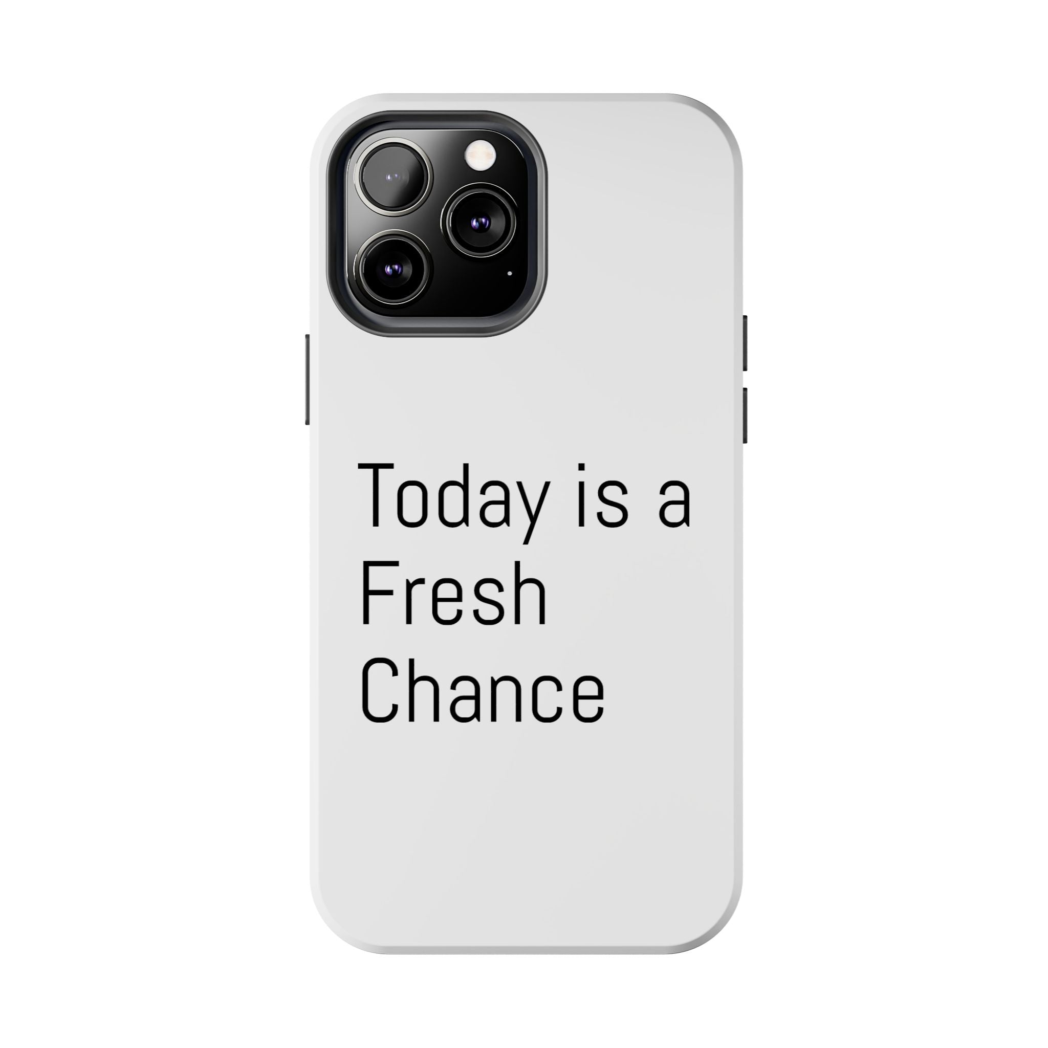 Phone Case — “Today Is a Fresh Chance” Minimal Motivational Tough Case