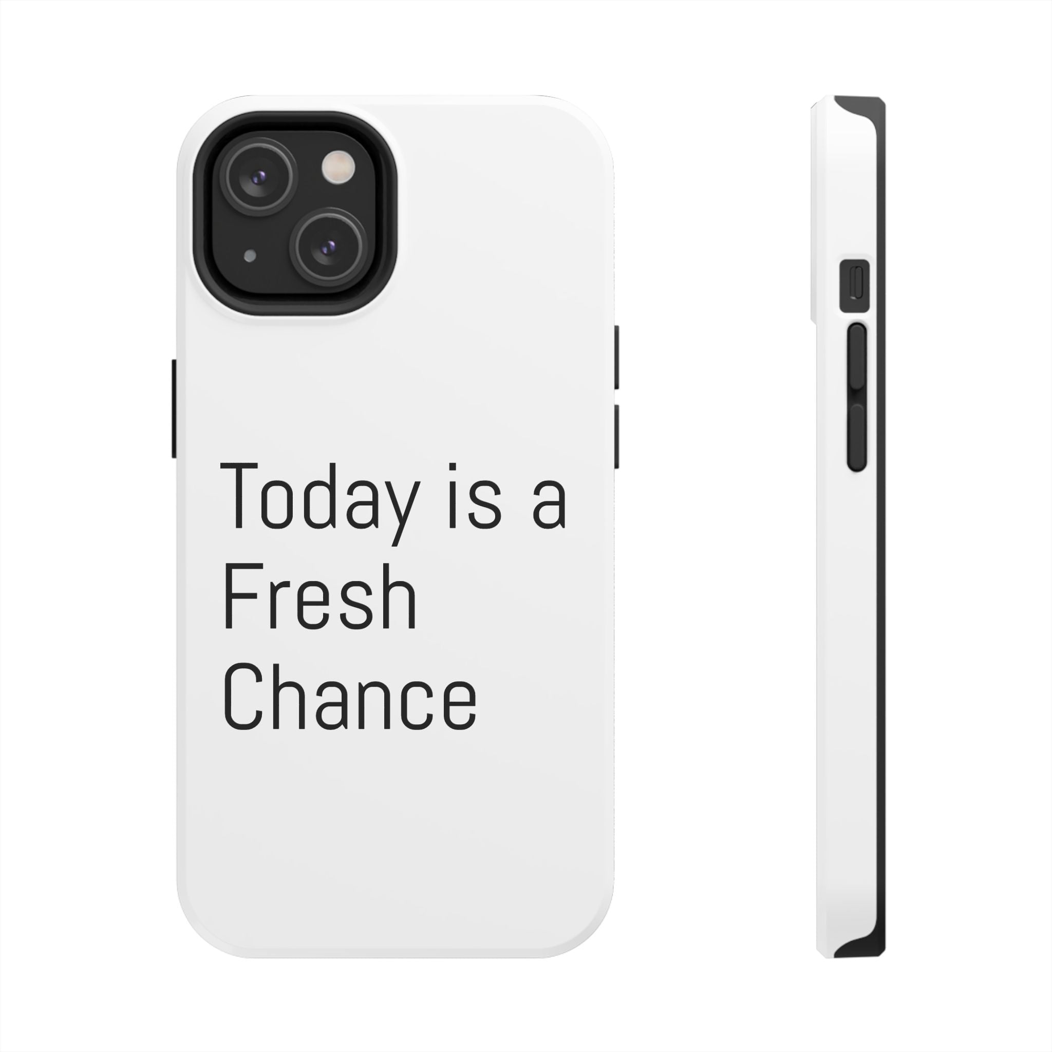 Phone Case — “Today Is a Fresh Chance” Minimal Motivational Tough Case