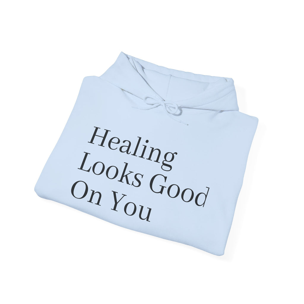 Healing Looks Good On You Hoodie — Inspirational Self-Care Pullover