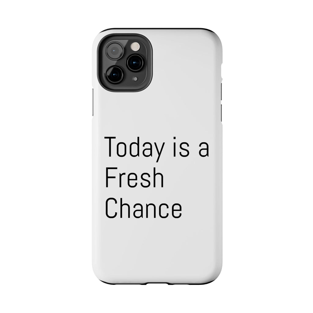 Phone Case — “Today Is a Fresh Chance” Minimal Motivational Tough Case