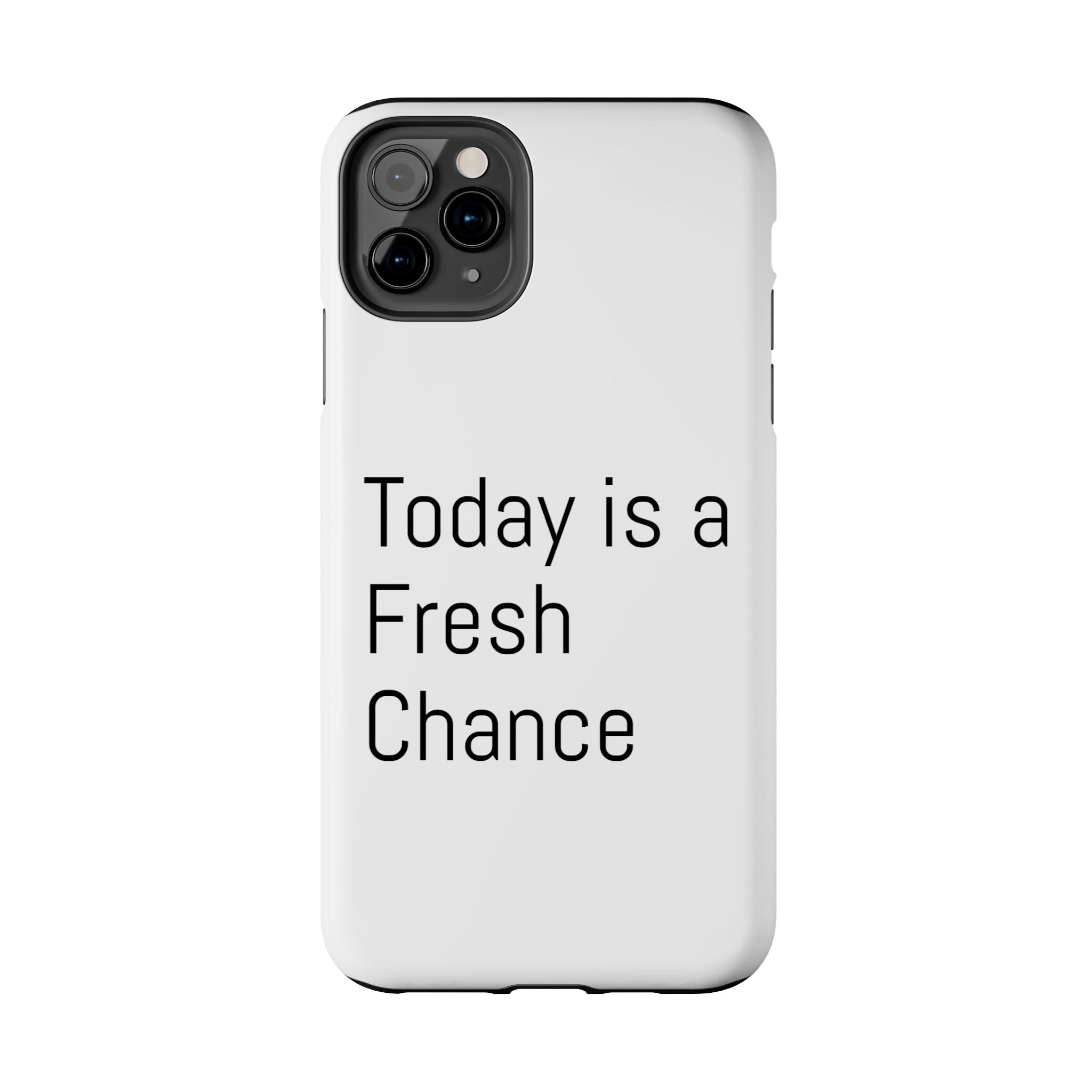 Phone Case — “Today Is a Fresh Chance” Minimal Motivational Tough Case
