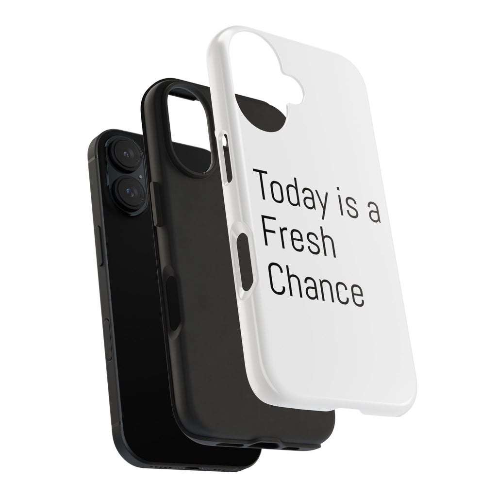 Phone Case — “Today Is a Fresh Chance” Minimal Motivational Tough Case