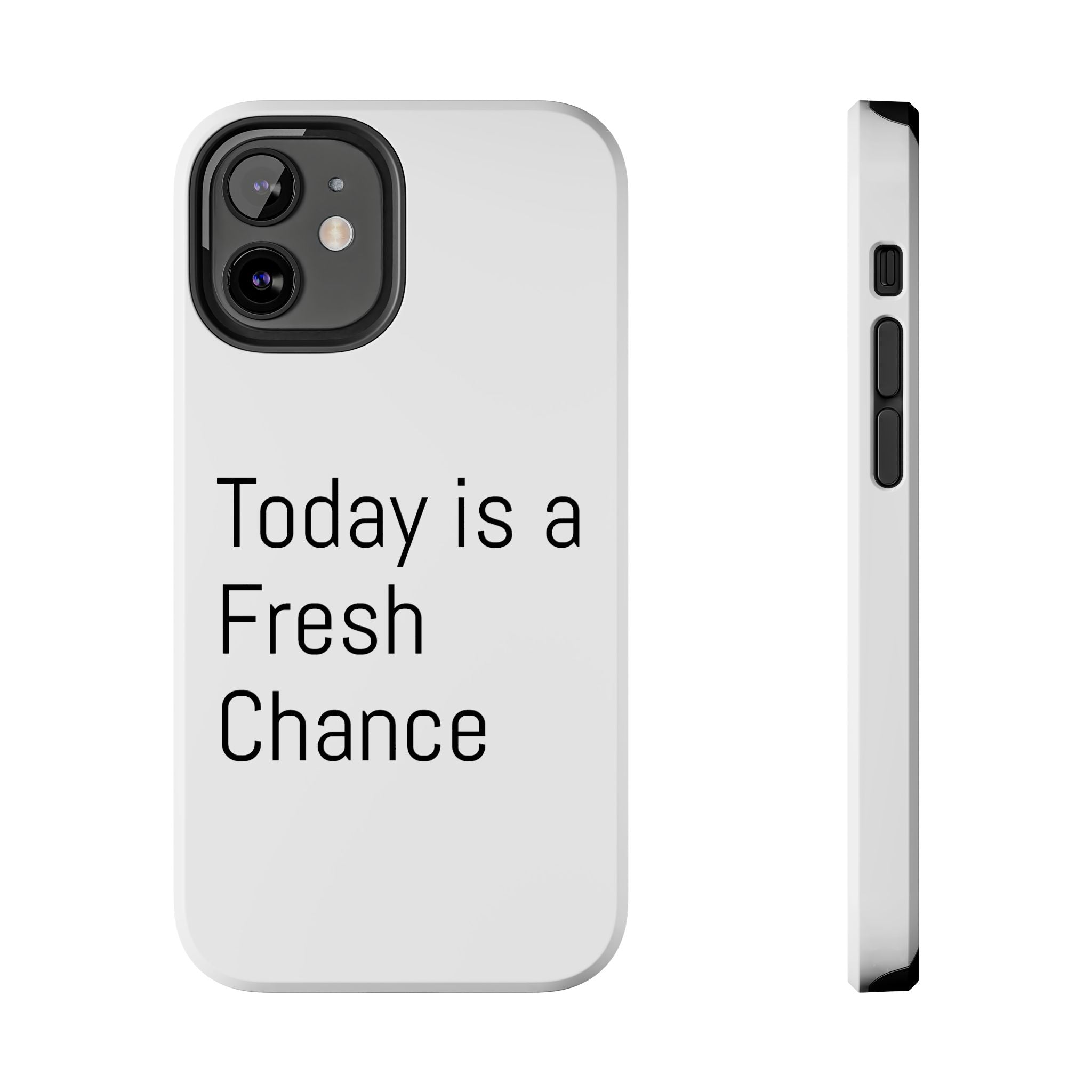 Phone Case — “Today Is a Fresh Chance” Minimal Motivational Tough Case