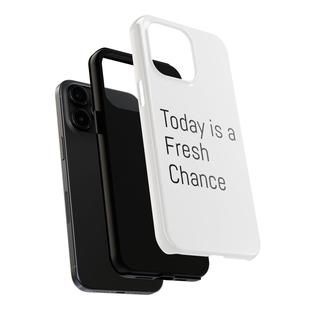Phone Case — “Today Is a Fresh Chance” Minimal Motivational Tough Case