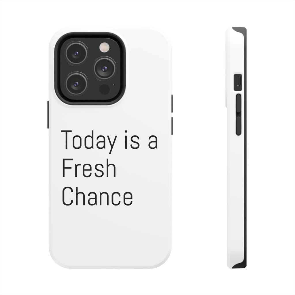 Phone Case — “Today Is a Fresh Chance” Minimal Motivational Tough Case