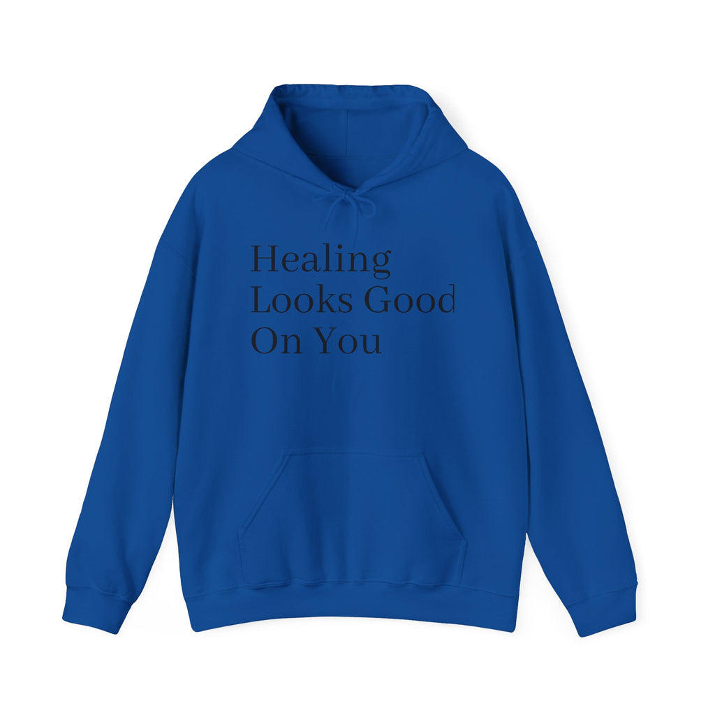 Healing Looks Good On You Hoodie — Inspirational Self-Care Pullover