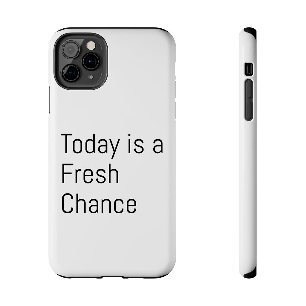 Phone Case — “Today Is a Fresh Chance” Minimal Motivational Tough Case