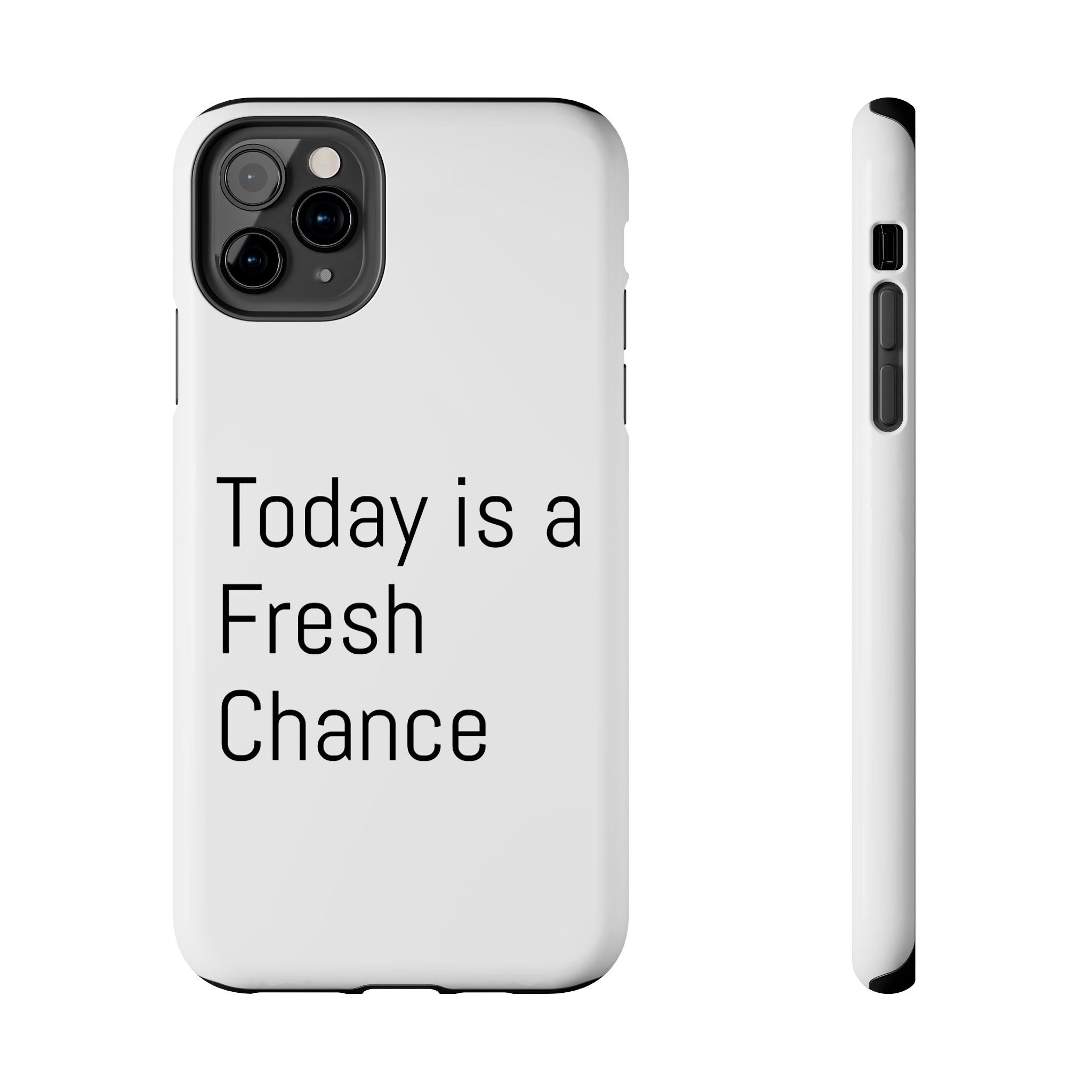 Phone Case — “Today Is a Fresh Chance” Minimal Motivational Tough Case