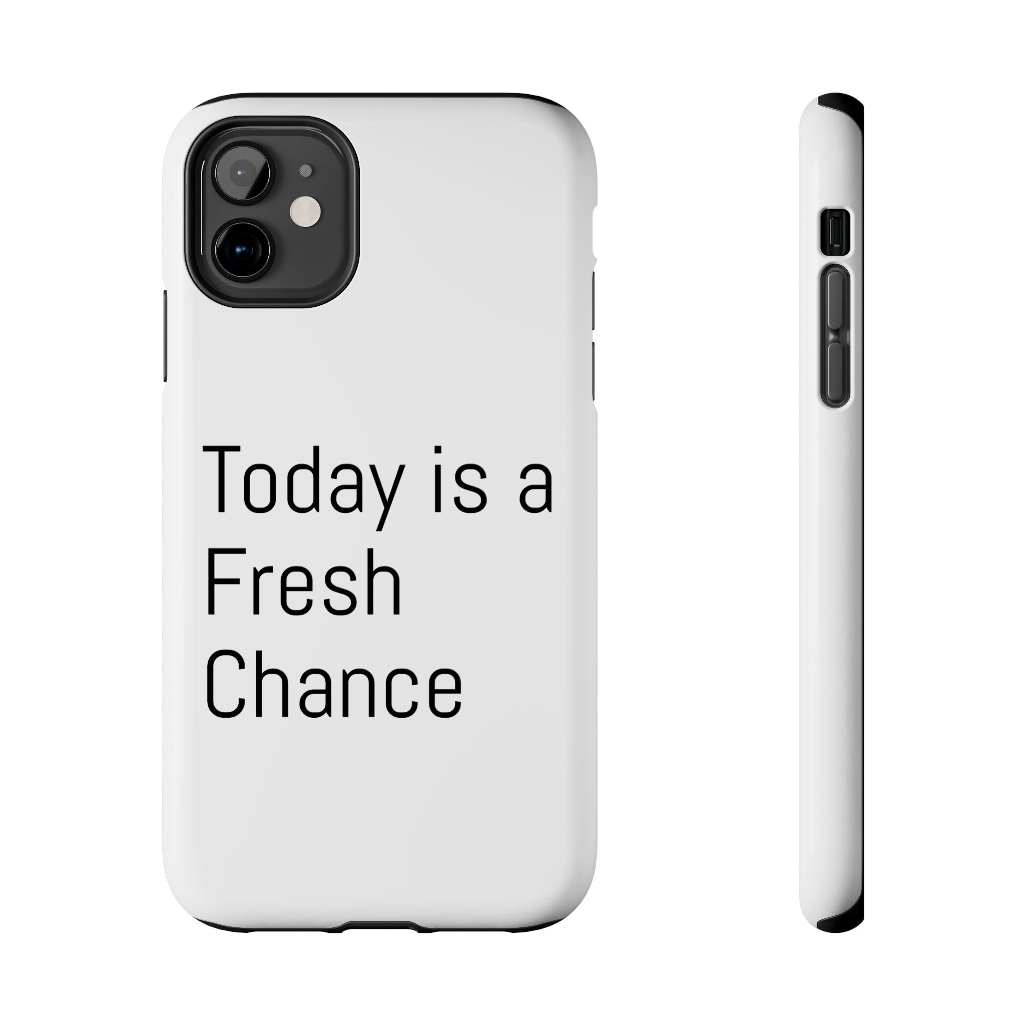 Phone Case — “Today Is a Fresh Chance” Minimal Motivational Tough Case