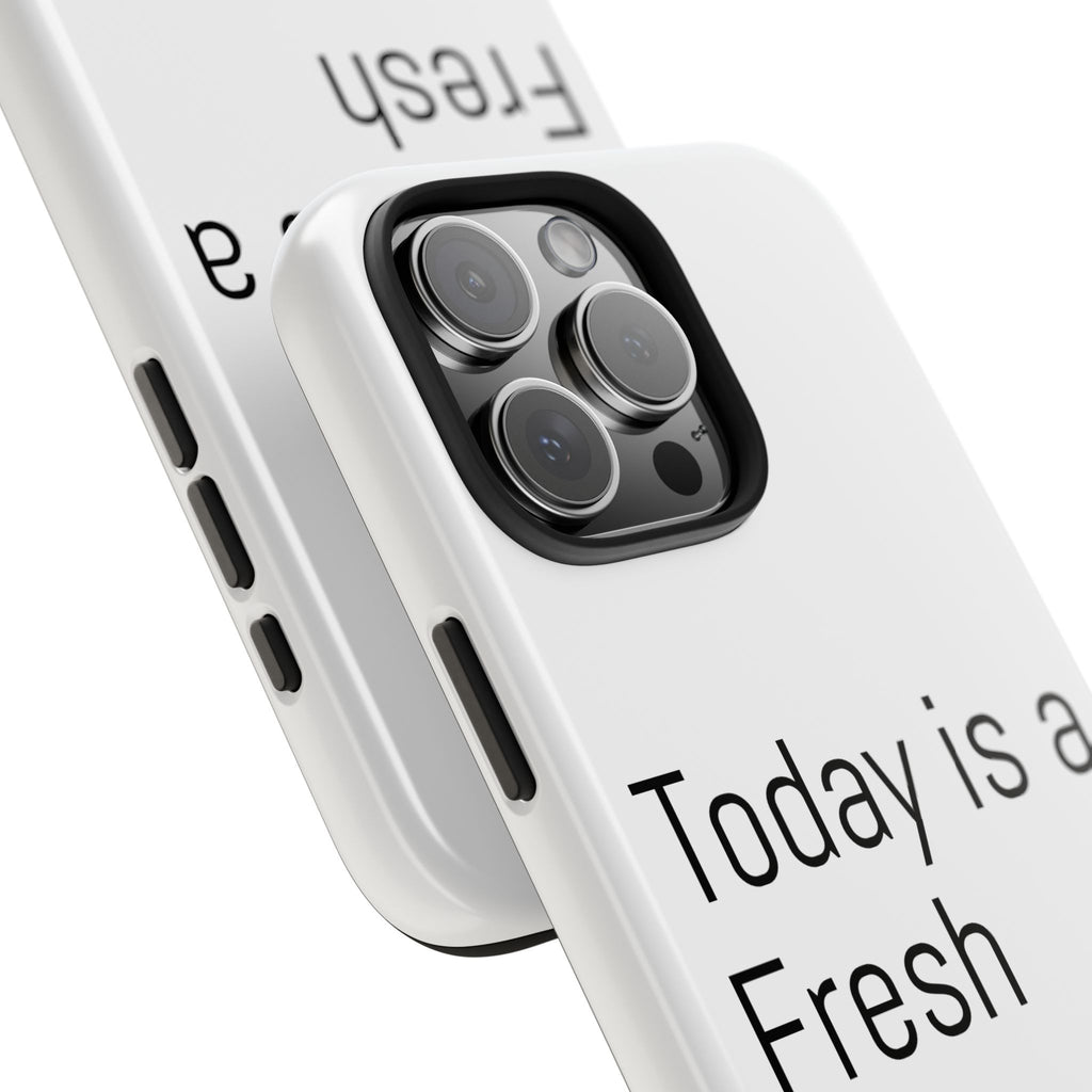 Phone Case — “Today Is a Fresh Chance” Minimal Motivational Tough Case