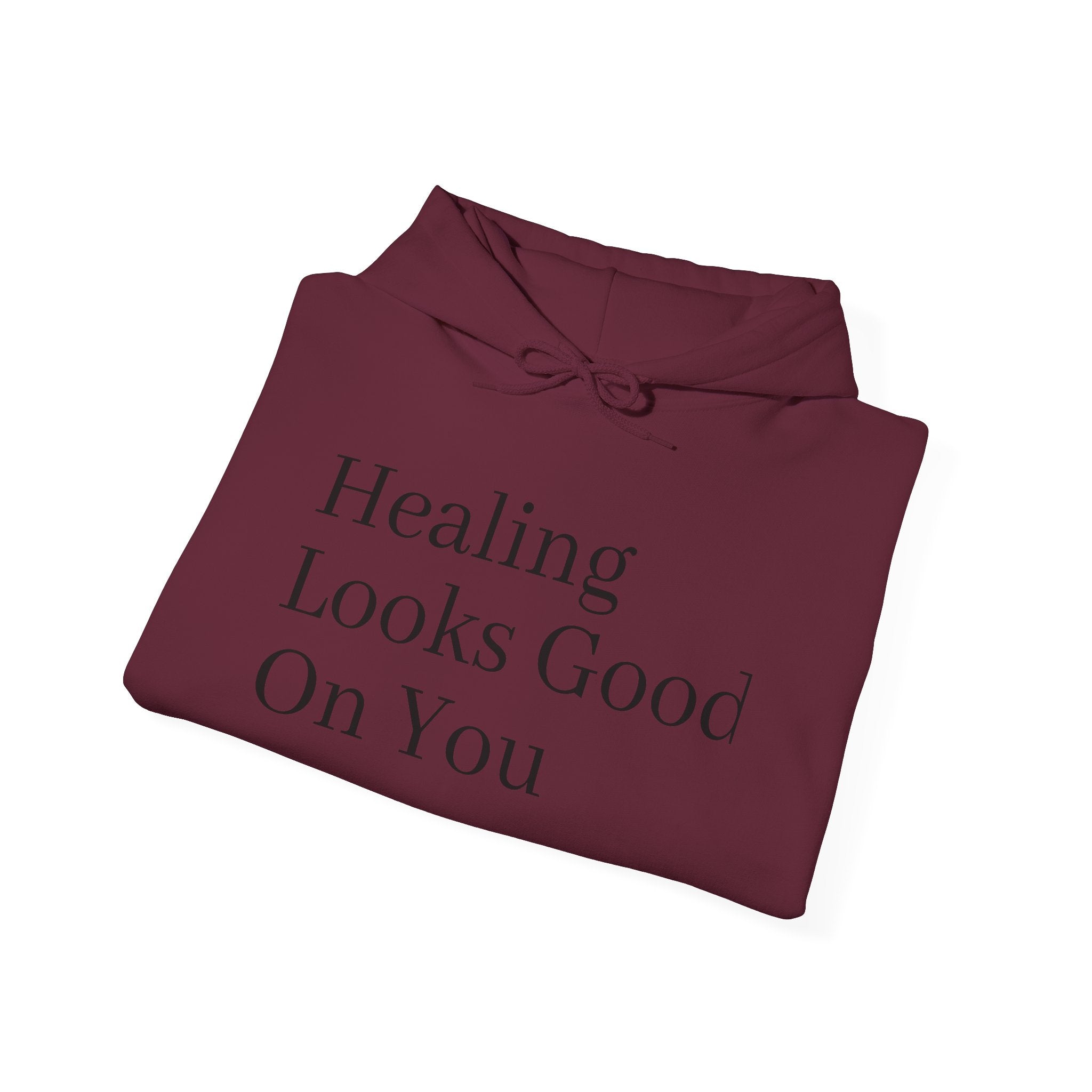 Healing Looks Good On You Hoodie — Inspirational Self-Care Pullover