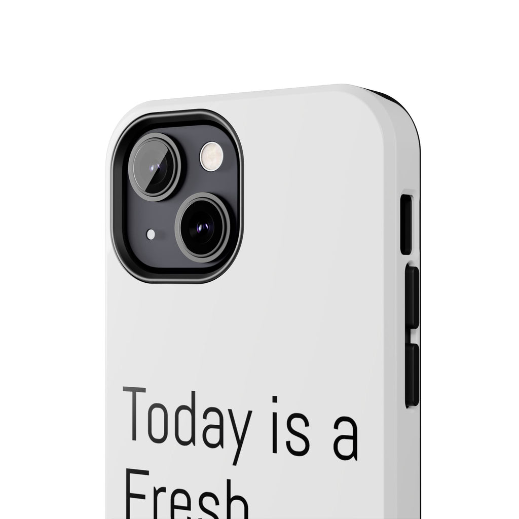 Phone Case — “Today Is a Fresh Chance” Minimal Motivational Tough Case