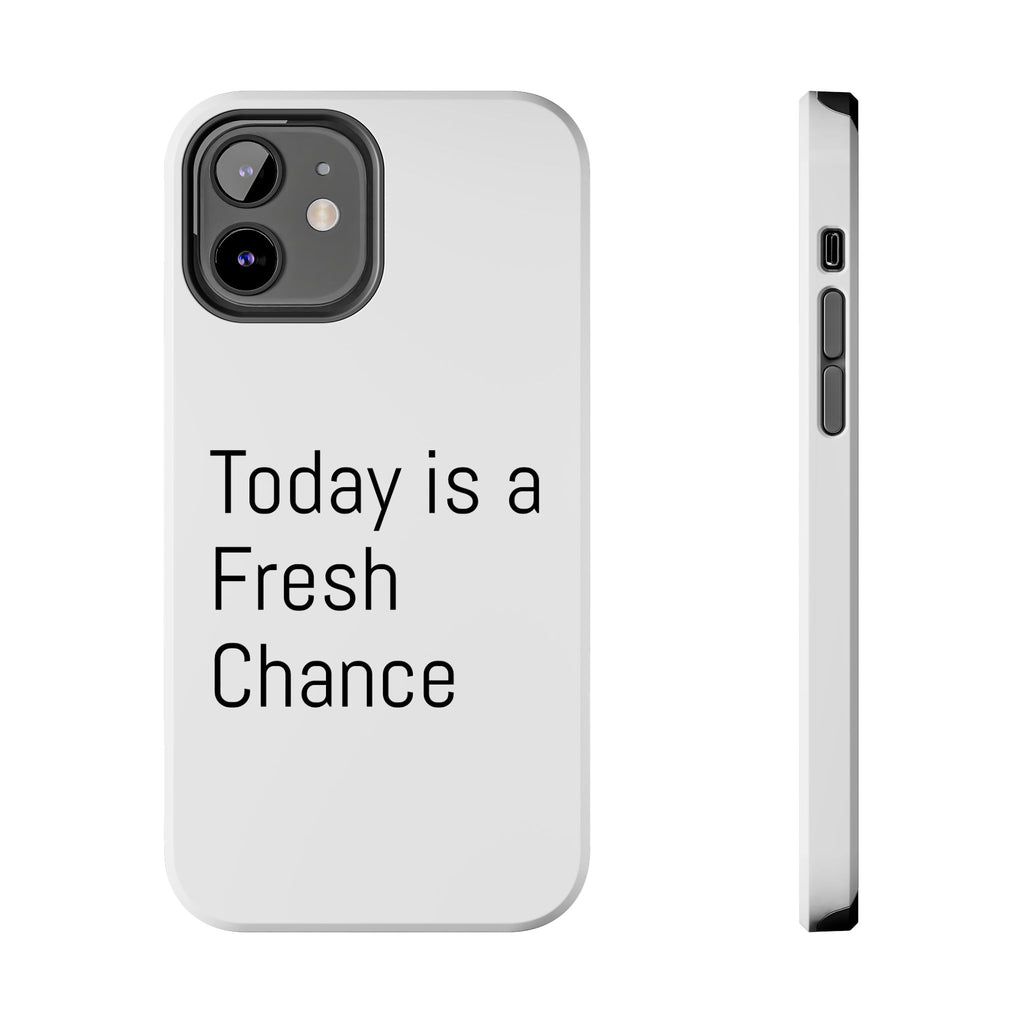 Phone Case — “Today Is a Fresh Chance” Minimal Motivational Tough Case