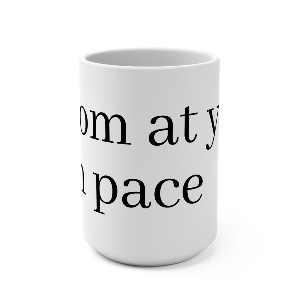 15oz Ceramic Mug — "Come at Your Own Pace" Minimalist Motivational Coffee Cup