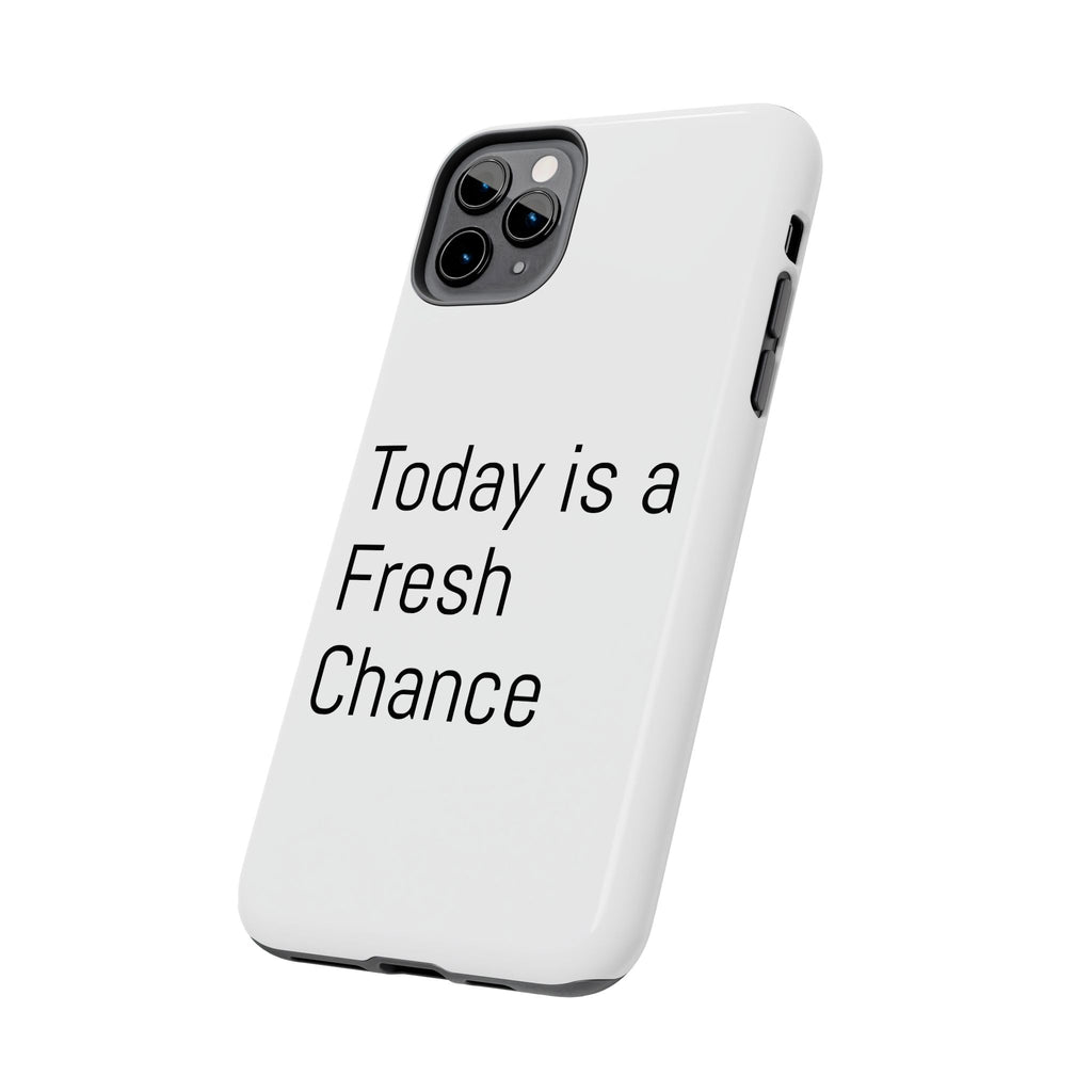 Phone Case — “Today Is a Fresh Chance” Minimal Motivational Tough Case