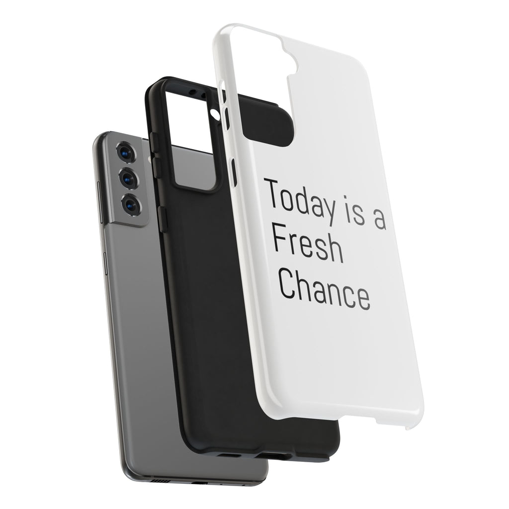 Phone Case — “Today Is a Fresh Chance” Minimal Motivational Tough Case