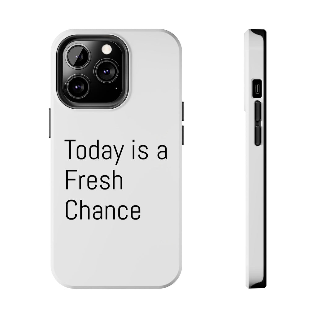 Phone Case — “Today Is a Fresh Chance” Minimal Motivational Tough Case