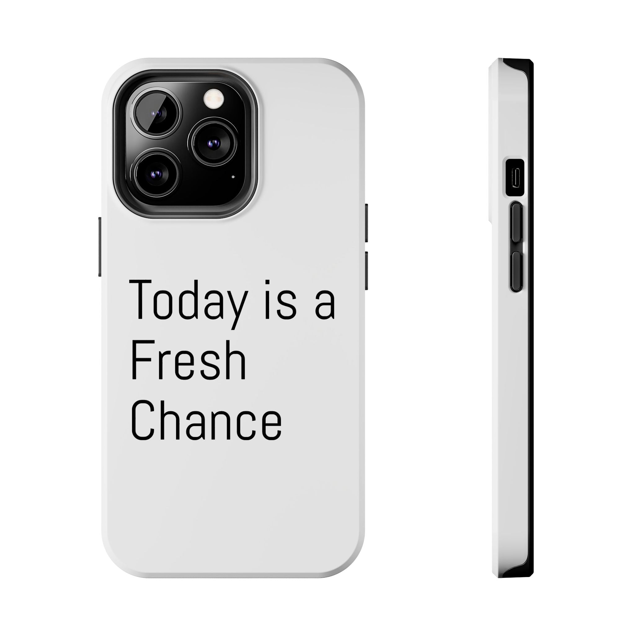 Phone Case — “Today Is a Fresh Chance” Minimal Motivational Tough Case