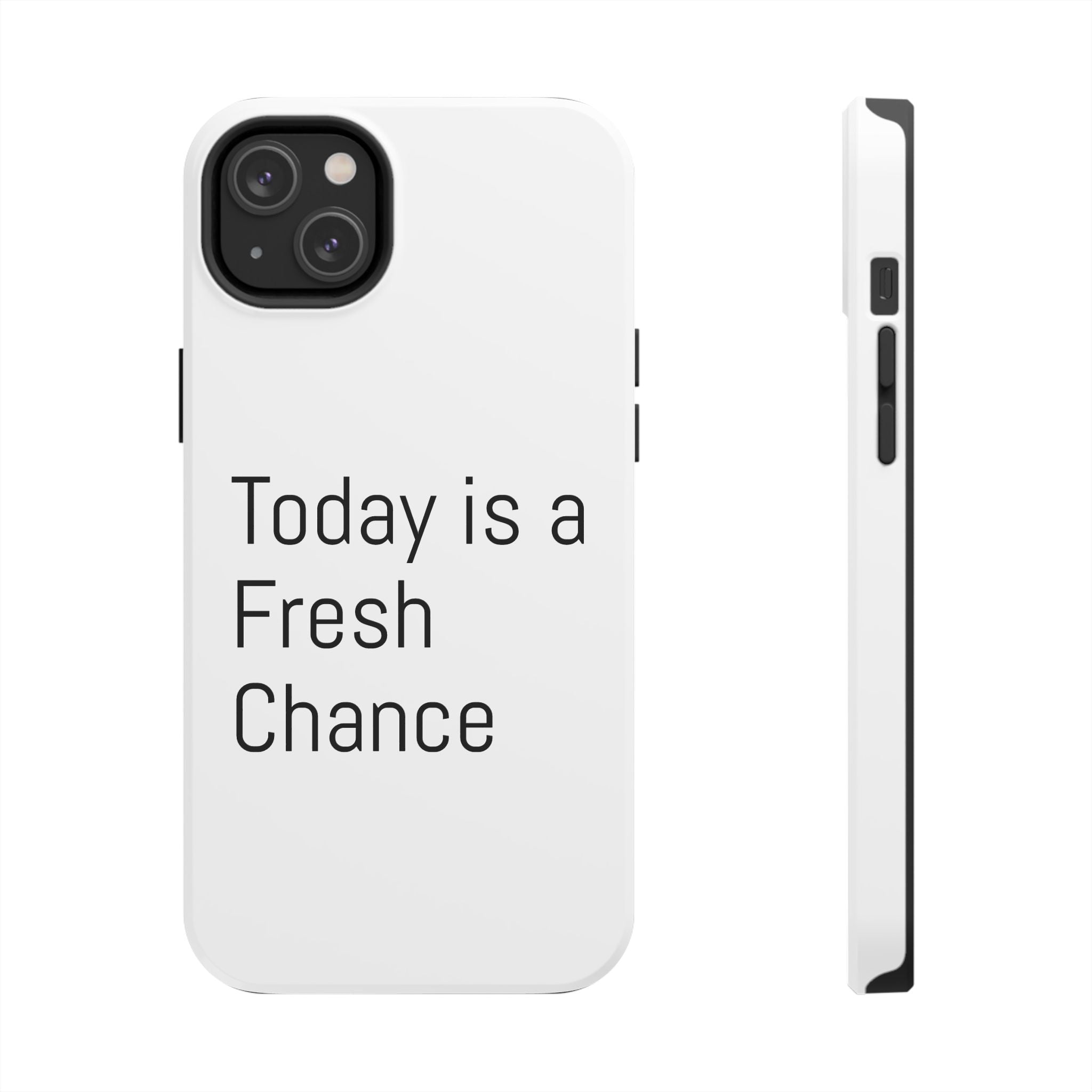 Phone Case — “Today Is a Fresh Chance” Minimal Motivational Tough Case