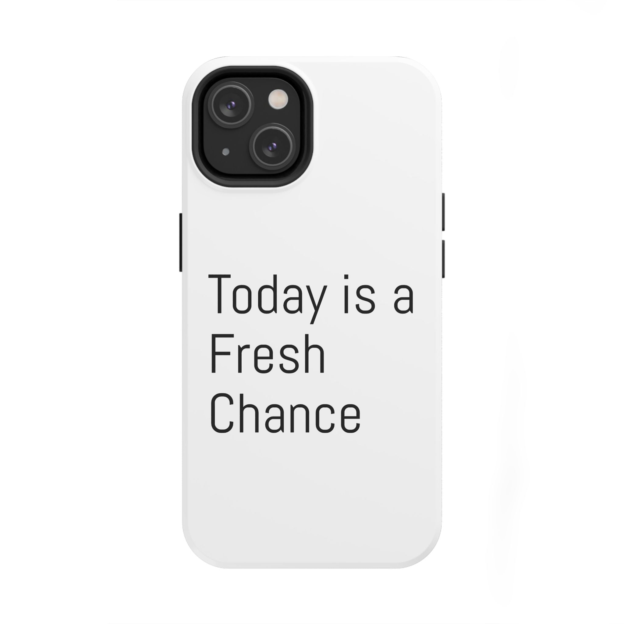 Phone Case — “Today Is a Fresh Chance” Minimal Motivational Tough Case
